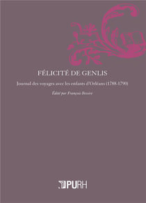 Félicité De Genlis : Journal des voyages avec les enfants d'Orléans (1788-1790)