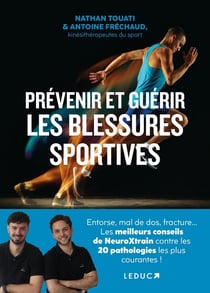 Prévenir et guérir les blessures sportives : Entorse, mal de dos, fracture... Les meilleurs conseils de NeuroXtrain contre les 20 pathologies les plus courantes !