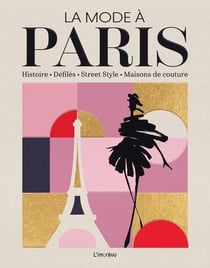La mode à Paris : Histoire défilés street style maisons de couture