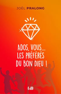 Ados, vous les préférés du bon Dieu