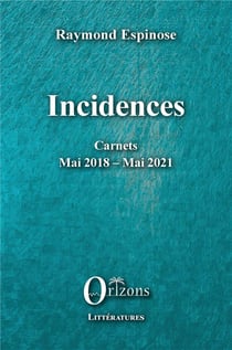 Incidences : carnets mai 2018 - mai 2021