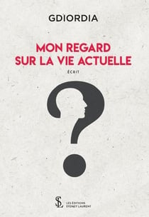 Mon regard sur la vie actuelle
