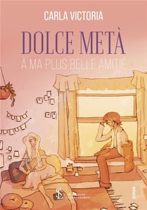 Dolce meta - a ma plus belle amitie
