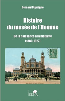 Histoire du musée de l'Homme - de la naissance à la maturité (1880-1972)