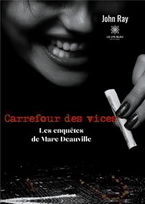 Carrefour des vices : les enquêtes de Marc Deauville