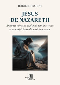 Jésus de Nazareth : Entre ses miracles expliqués par la science et son expérience de mort imminente