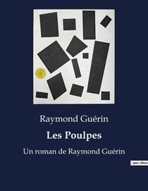 Les Poulpes : Un roman de Raymond Guérin