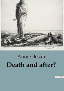 Death and after? : Exploring the Journey Beyond: Theosophical Perspectives on Death and the Afterlife