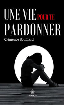 Une vie pour te pardonner