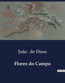 Flores do Campo : Uma coletânea de poesias de João de Deus