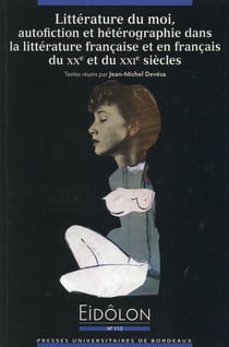Eidôlon - littérature du moi, autofiction et hétérographie dans la littérature française et en français du xx et du xxi siècles
