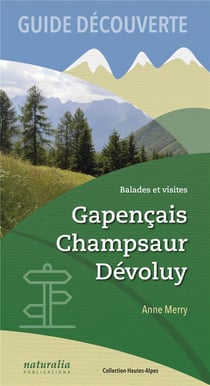 Guide découverte - balades et visites : Gapençais, Champsaur, Dévoluy