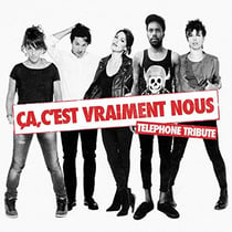 Ça c'est vraiment nous : Téléphone tribute