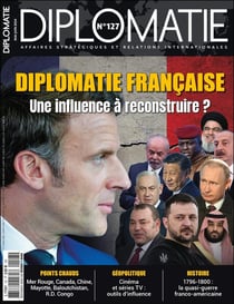 Diplomatie n.127 : Diplomatie française, une influence à reconstruire ?