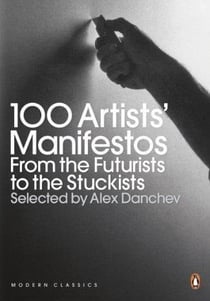 100 artists' manifestos: from the futurists to the stuckists