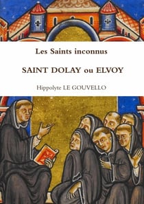Les saints inconnus saint Dolay ou Elvoy