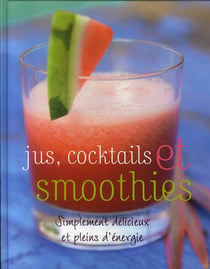 Jus, cocktails et smoothies - simplement délicieux et pleins d'énergie