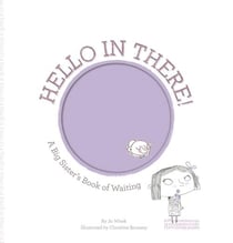 HELLO IN THERE! - A BIG SISTER''S BOOK OF WAITING