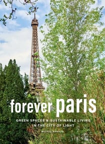 Forever Paris : Green spaces & sustainable living in the city of light