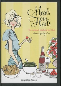 Meals in heels - do-ahead dishes for the dinner party diva