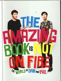 The amazing book is not on fire: the world of dan and phil