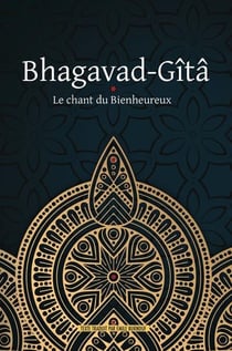 Bhagavad-gîtâ : le chant du bienheureux