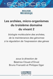 Les archées, micro-organismes du troisième domaine du vivant 2 : Biologie moléculaire des archées, de la maintenance des génomes à la régulation de l'expression des gènes
