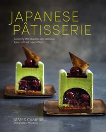JAPANESE PATISSERIE - EXPLORING THE BEAUTIFUL AND DELICIOUS FUSION OF EAST MEETS WEST