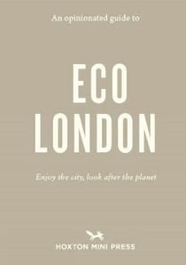 An opinionated guide to eco london