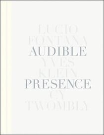 Audible presence fontana, klein, twombly