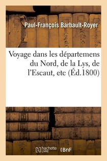 Voyage dans les departemens du nord, de la lys, de l'escaut, etc (ed.1800)
