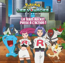 Pokémon - les voyages Tome 9 : la team Rocket passe à l'action !