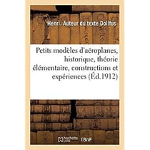 Petits modèles d'aéroplanes, historique, théorie élémentaire, constructions et expériences