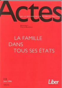 Actes de la recherche en sciences sociales n.113 : la famille dans tous ses états