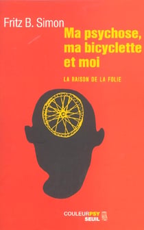 Ma psychose, ma bicyclette et moi - la raison de la folie