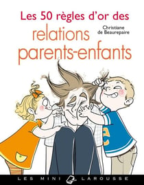 Les 50 règles d'or des relations parents-enfant