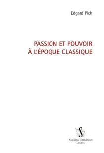 Passion et pouvoir à l'époque classique