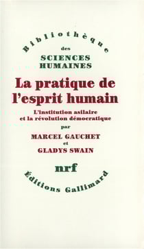 La pratique de l'esprit humain - l'institution asilaire et la révolution démocratique