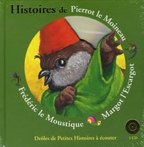 Histoires de Pierrot le moineau, Margot l'escargot, Frédéric le moustique