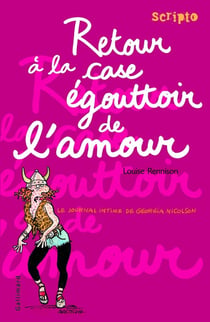 Le journal intime de Georgia Nicolson Tome 7 : retour à la case égouttoir de l'amour