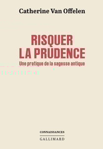 Risquer la prudence : Une pratique de la sagesse antique