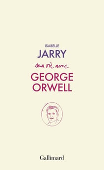 Ma vie avec George Orwell