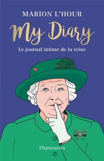 My diary : le journal de la reine