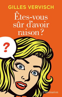 Êtes-vous sur d'avoir raison ?