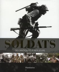 Soldats, de l'antiquité à nos jours
