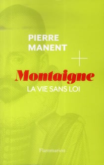 Montaigne - la vie sans loi