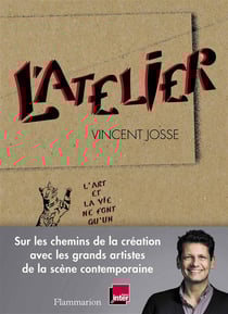 L'Atelier : Les Carnets De Vincent Josse