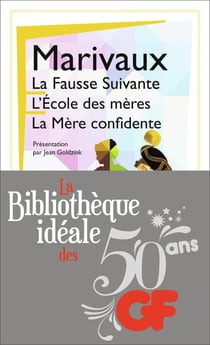 LA FAUSSE SUIVANTE. L'ECOLE DES MERES. LA MERE CONFIDENTE
