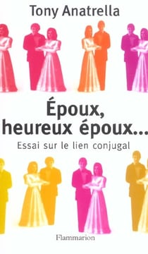 Époux, heureux époux... : Essai sur le lien conjugal