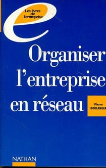 Organiser l'entreprise en reseau
